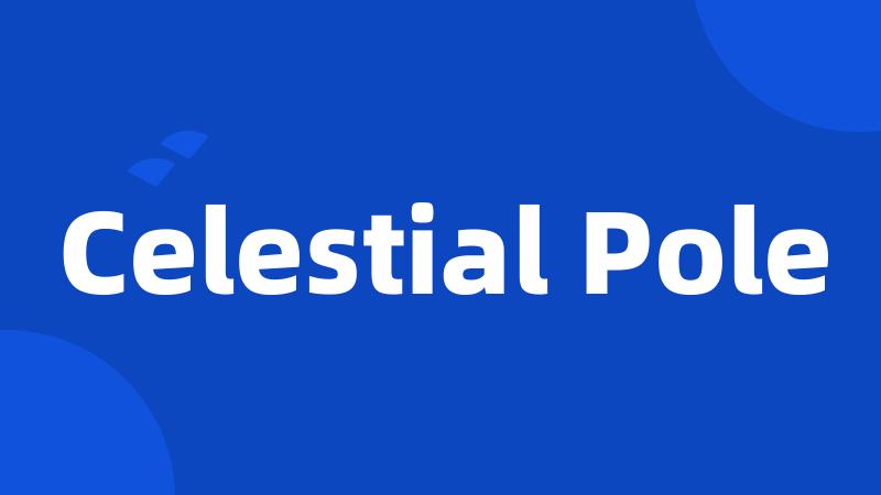 Celestial Pole