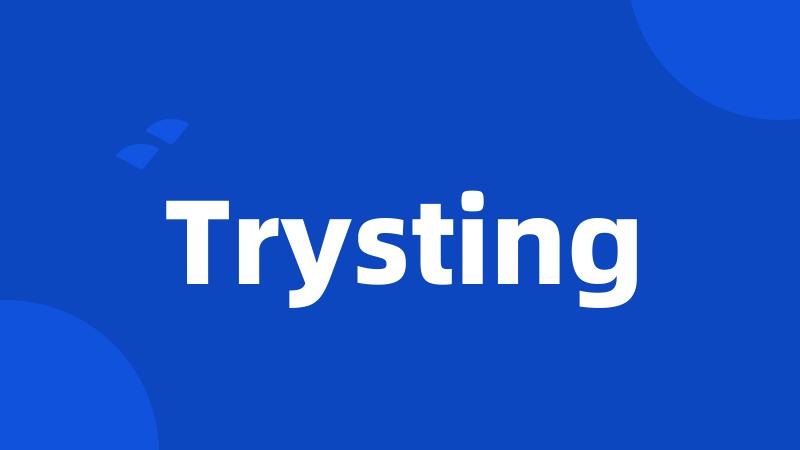 Trysting