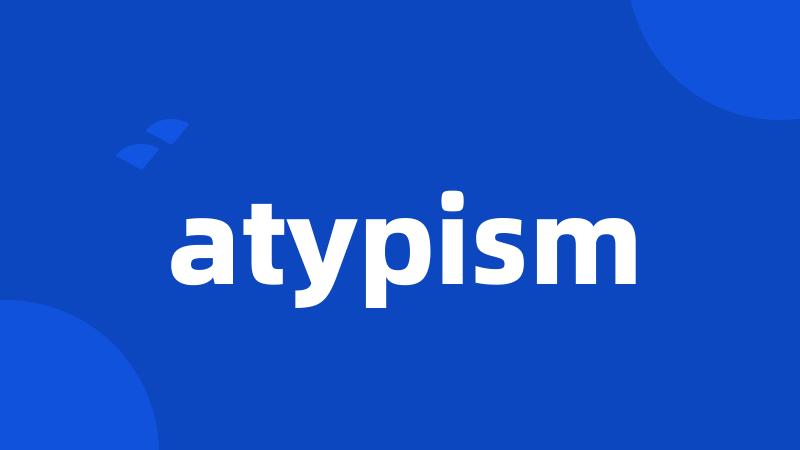 atypism