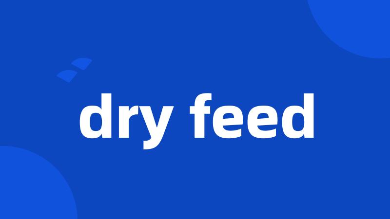 dry feed