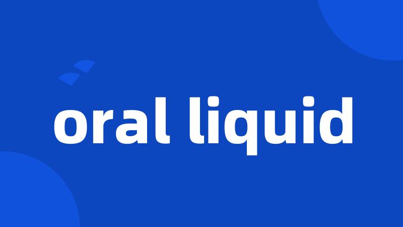 oral liquid