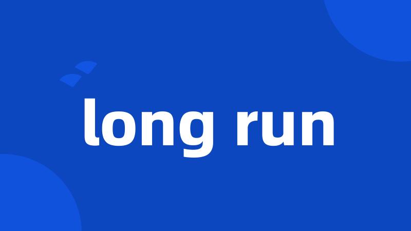 long run