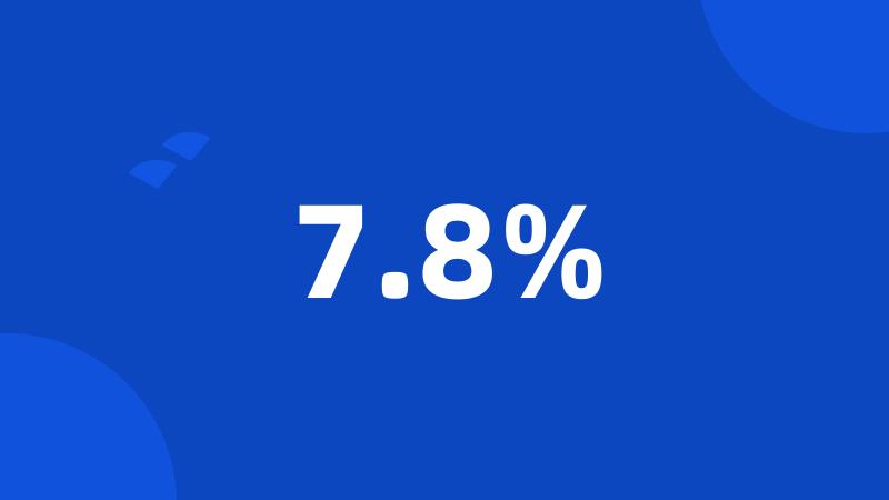 7.8%