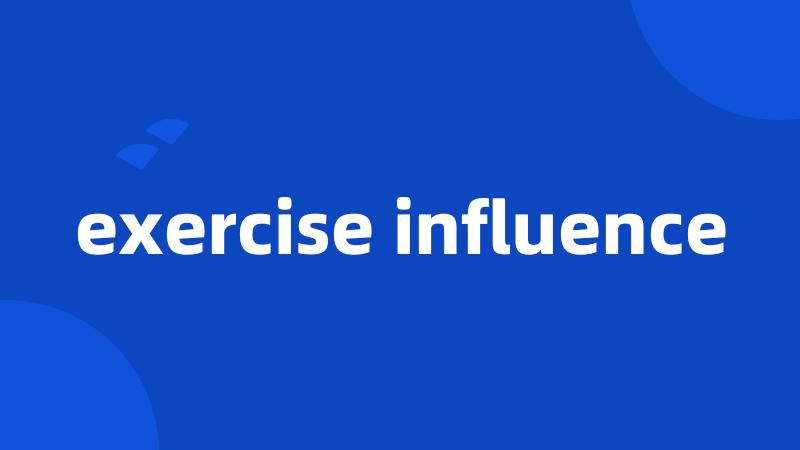 exercise influence