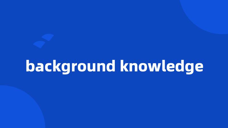 background knowledge