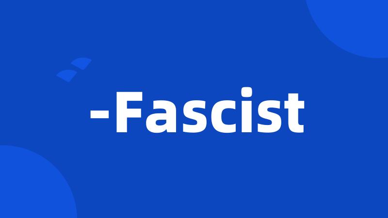 -Fascist