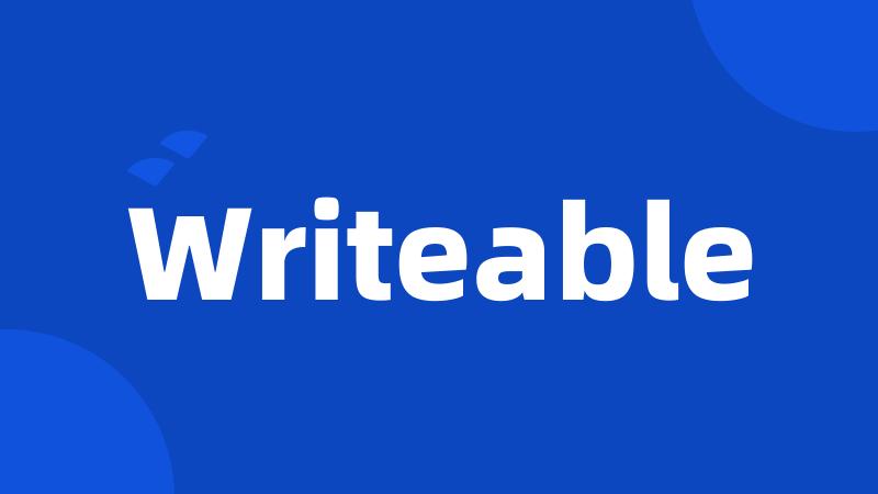 Writeable
