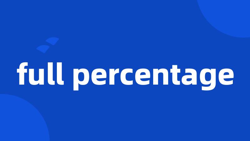 full percentage