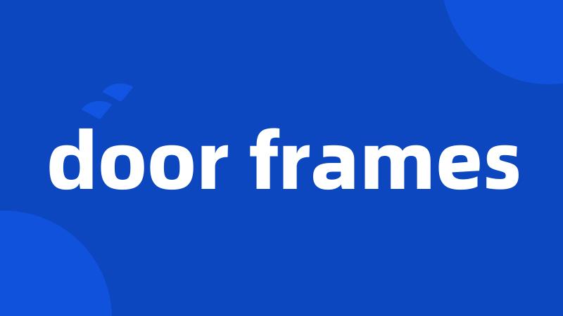 door frames