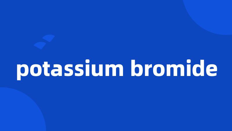 potassium bromide