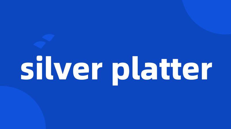 silver platter