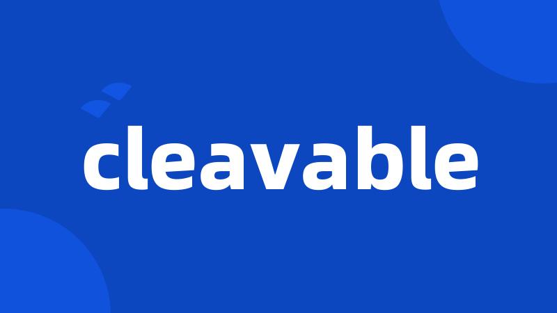 cleavable