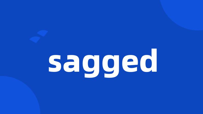 sagged