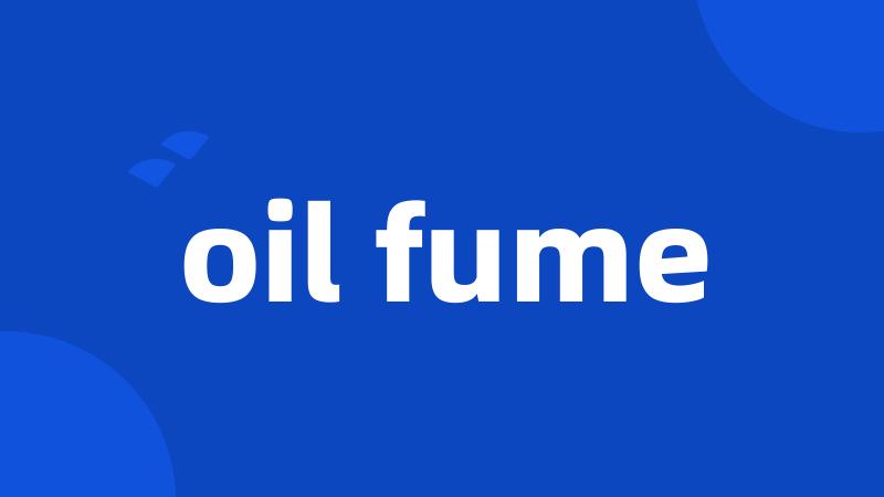 oil fume