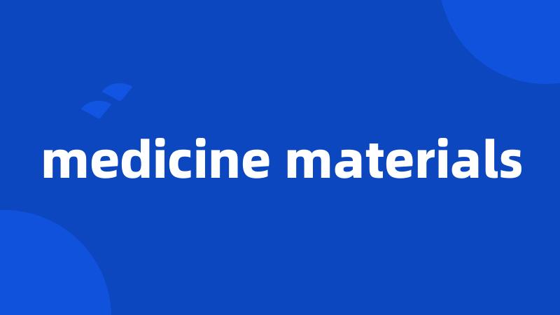 medicine materials