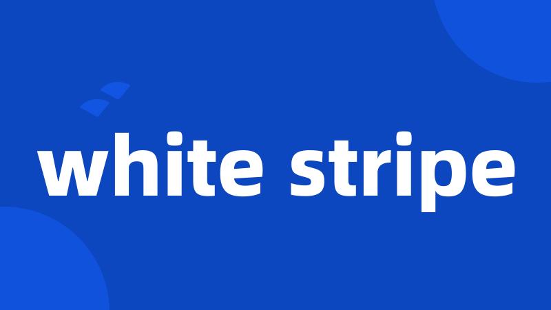 white stripe