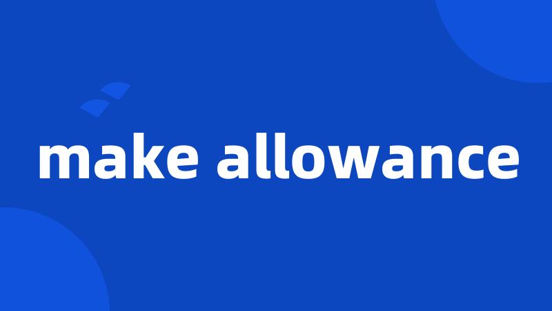 make allowance