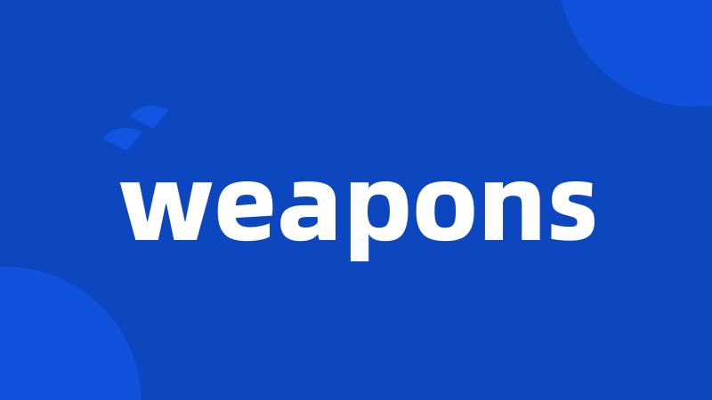 weapons