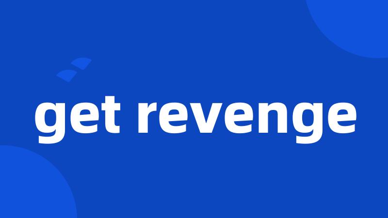 get revenge