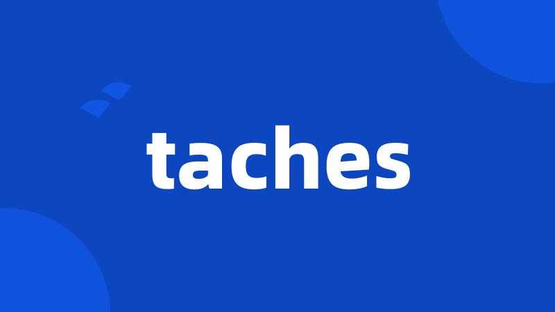 taches