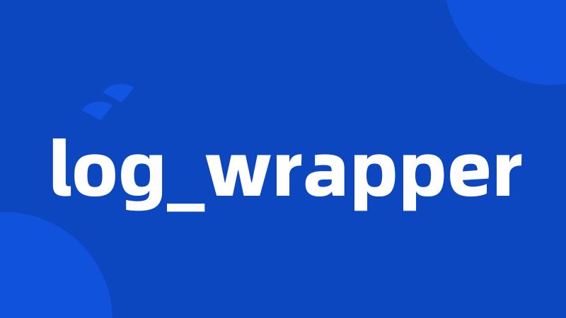 log_wrapper