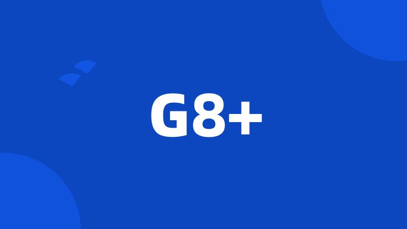 G8+