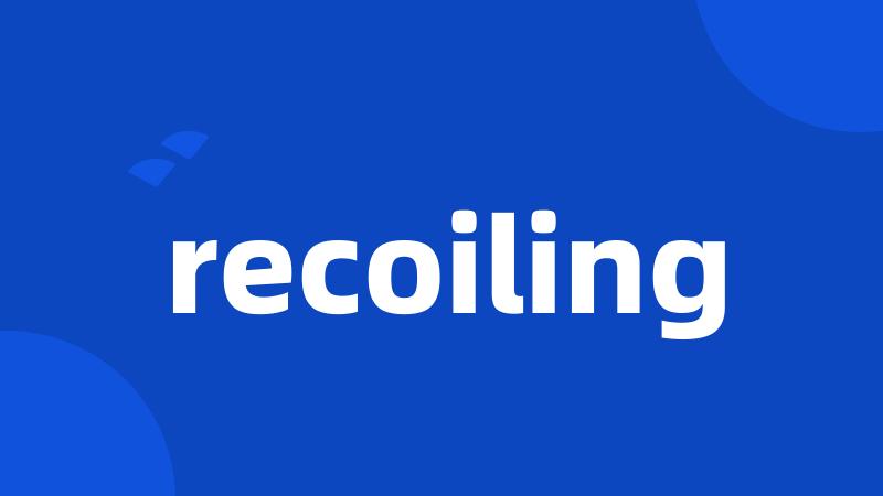 recoiling