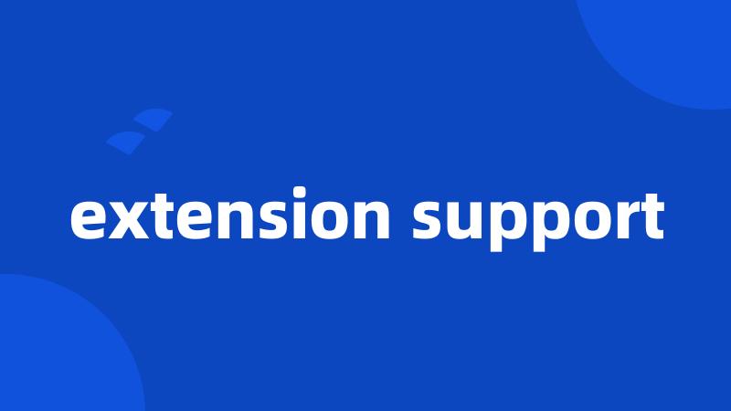 extension support