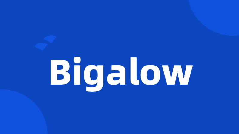 Bigalow
