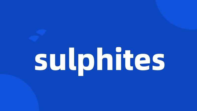 sulphites