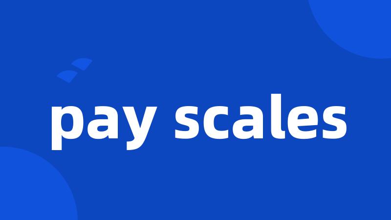 pay scales