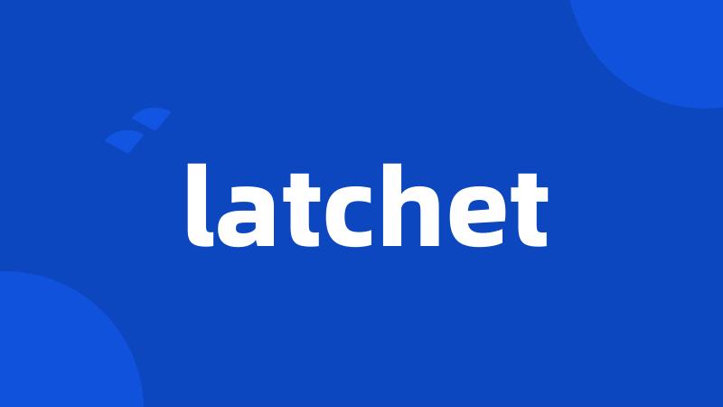 latchet