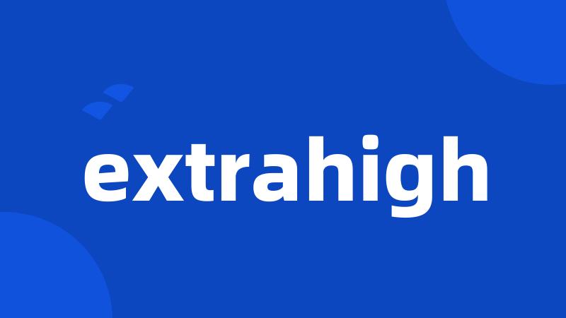 extrahigh