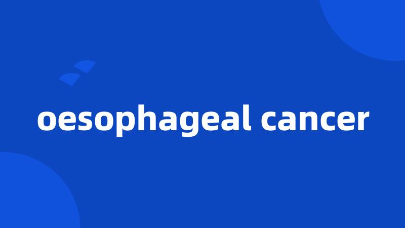 oesophageal cancer