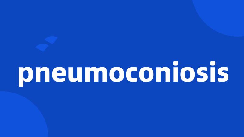 pneumoconiosis