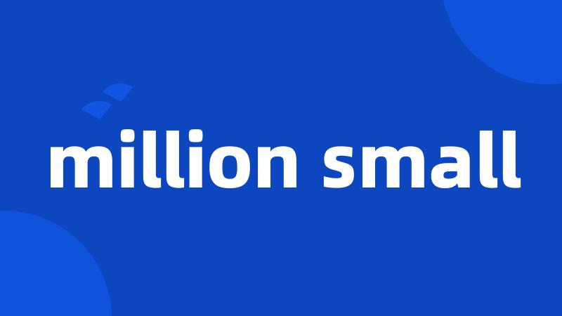 million small