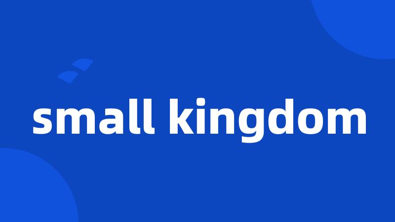 small kingdom