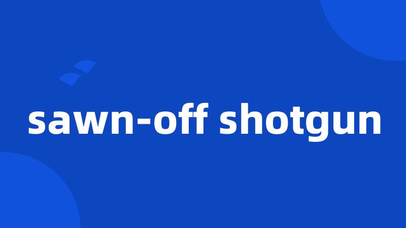 sawn-off shotgun