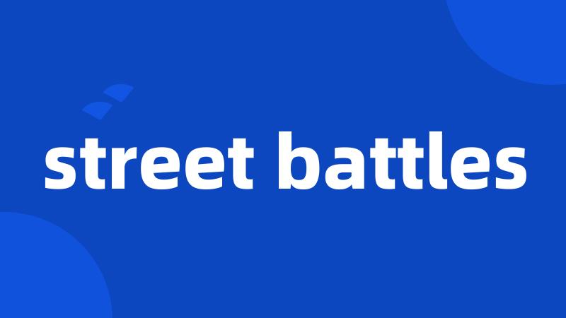 street battles