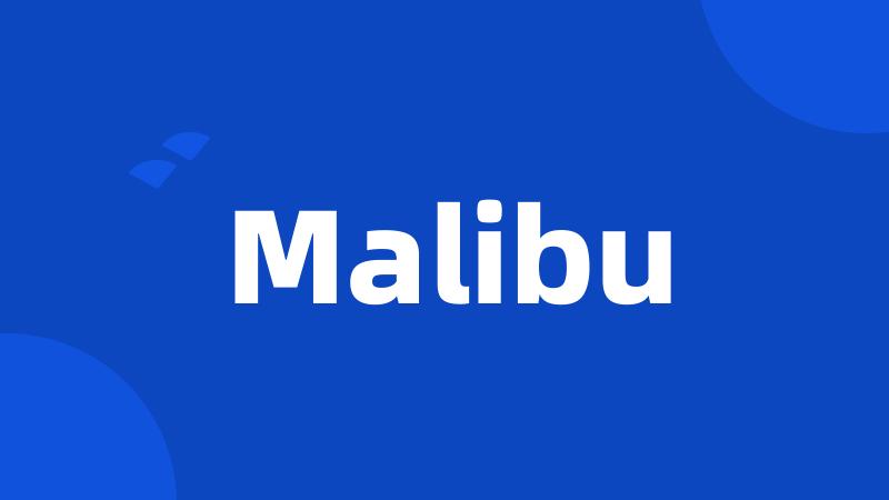 Malibu