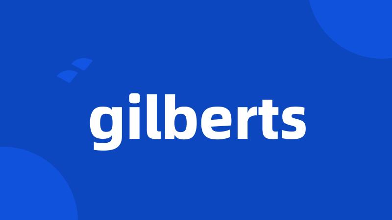 gilberts