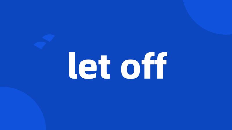 let off
