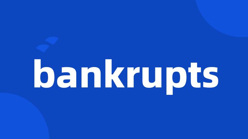 bankrupts