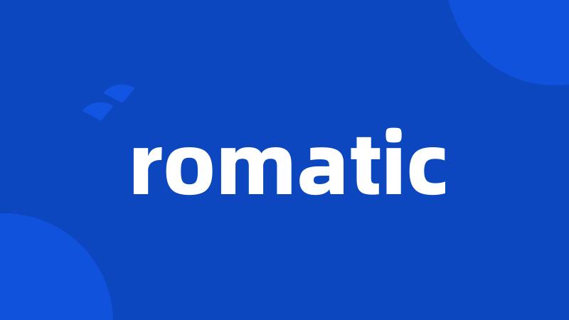 romatic