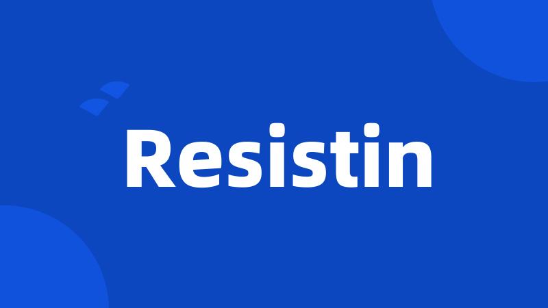 Resistin