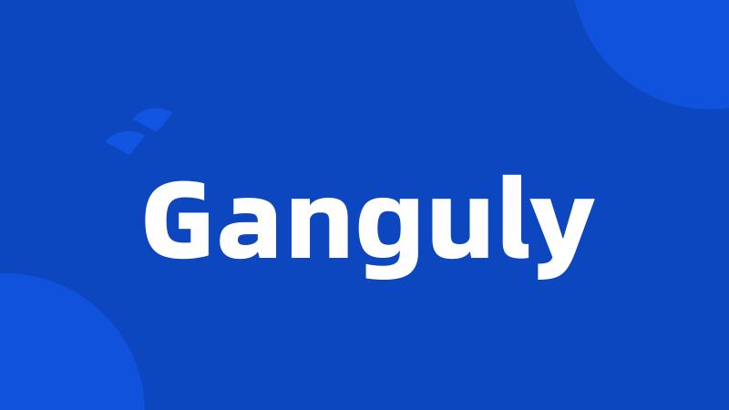 Ganguly