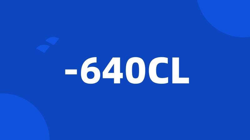 -640CL