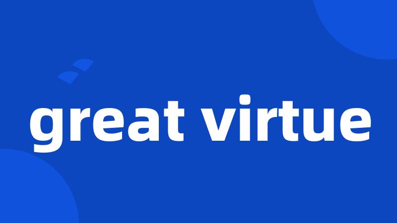 great virtue