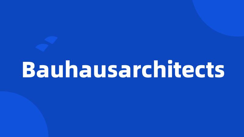 Bauhausarchitects