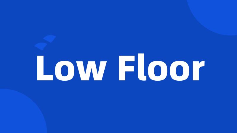Low Floor